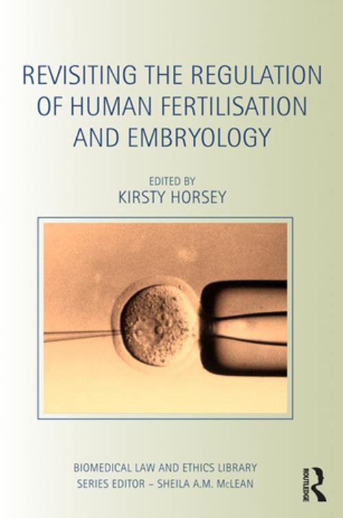 Cover of the book Revisiting the Regulation of Human Fertilisation and Embryology by Kirsty Horsey, Taylor and Francis