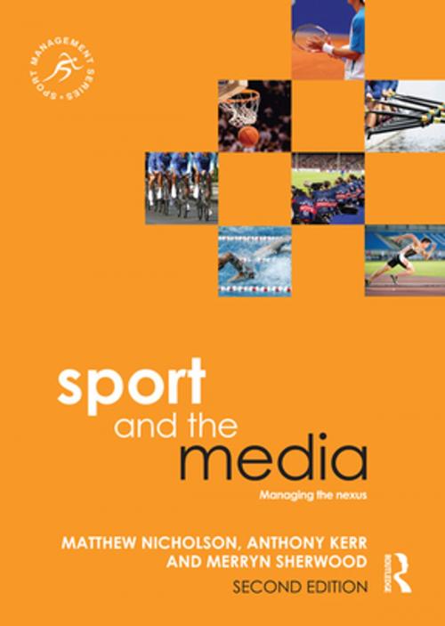 Cover of the book Sport and the Media by Matthew Nicholson, Anthony Kerr, Merryn Sherwood, Taylor and Francis