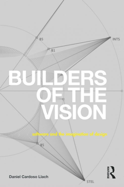 Cover of the book Builders of the Vision by Daniel Cardoso Llach, Taylor and Francis