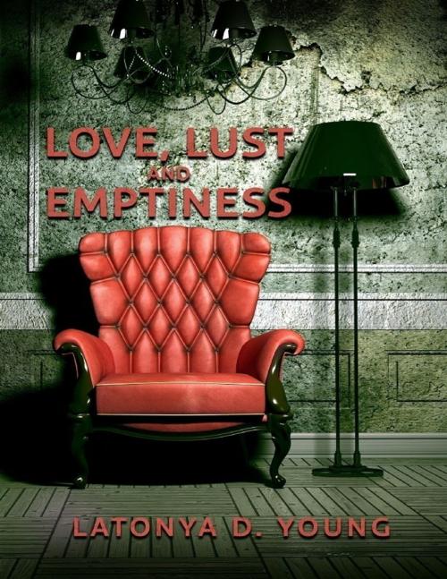 Cover of the book Love Lust & Emptiness by Latonya D Young, Lulu.com