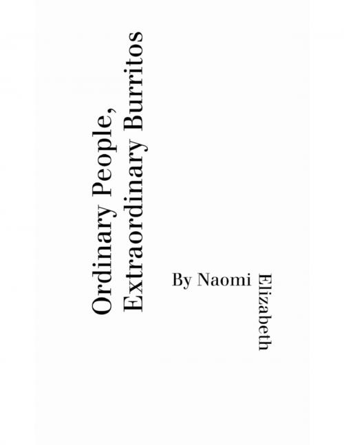 Cover of the book Ordinary People, Extraordinary Burritos by Naomi Elizabeth, Lulu.com