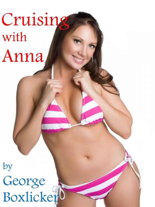Cover of the book Cruising With Anna by George Boxlicker, Boruma Publishing