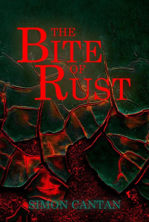 Cover of the book The Bite of Rust by Simon Cantan, Simon Cantan