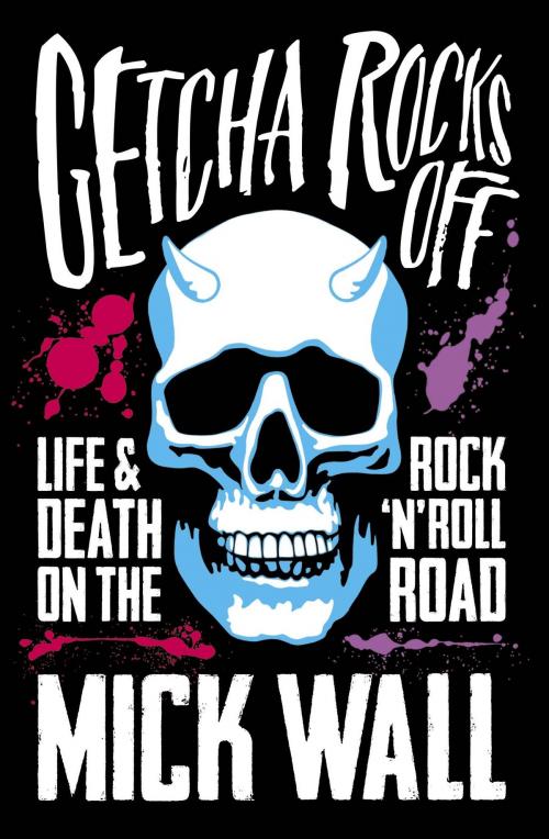Cover of the book Getcha Rocks Off by Mick Wall, Orion Publishing Group