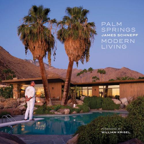 Cover of the book Palm Springs Modern Living by James Schnepf, Gibbs Smith