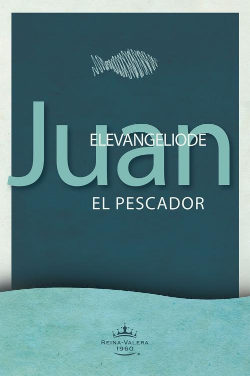 Cover of the book Evangelio según Juan el Pescador by , B&H Publishing Group