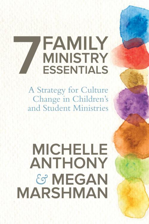 Cover of the book 7 Family Ministry Essentials by Michelle Anthony, Megan Marshman, David C Cook