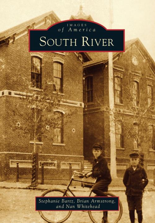 Cover of the book South River by Stephanie Bartz, Brian Armstrong, Nan Whitehead, Arcadia Publishing Inc.