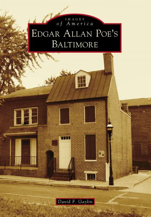 Cover of the book Edgar Allan Poe's Baltimore by David F. Gaylin, Arcadia Publishing Inc.