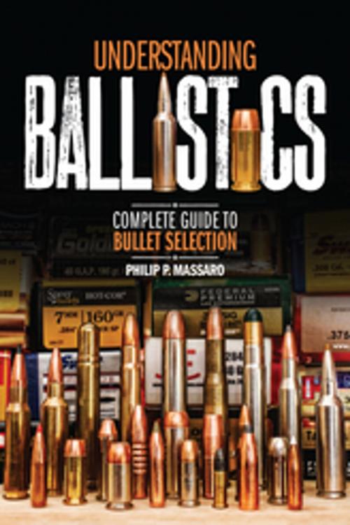 Cover of the book Understanding Ballistics by Philip P. Massaro, Gun Digest Media