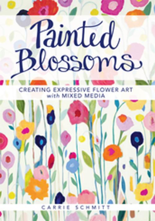 Cover of the book Painted Blossoms by Carrie Schmitt, F+W Media