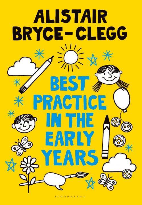 Cover of the book Best Practice in the Early Years by Alistair Bryce-Clegg, Bloomsbury Publishing