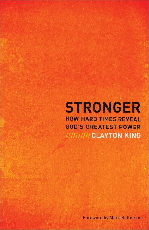Cover of the book Stronger by Clayton King, Baker Publishing Group