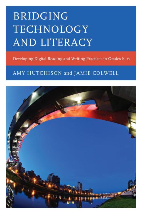 Cover of the book Bridging Technology and Literacy by Amy Hutchison, Jamie Colwell, Rowman & Littlefield Publishers