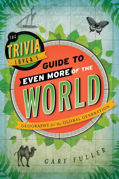 Cover of the book The Trivia Lover's Guide to Even More of the World by Gary Fuller, Rowman & Littlefield Publishers
