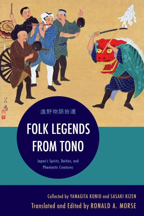 Cover of the book Folk Legends from Tono by Yanagita Kunio, Sasaki Kizen, Ronald A. Morse, Rowman & Littlefield Publishers
