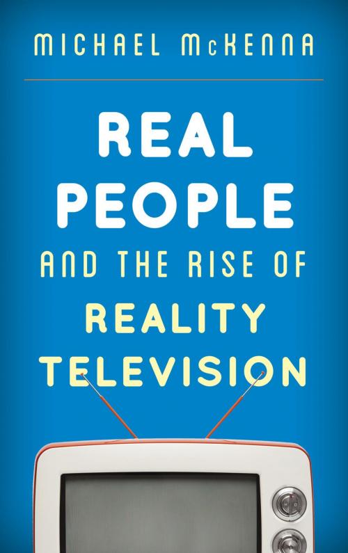 Cover of the book Real People and the Rise of Reality Television by Michael McKenna, Rowman & Littlefield Publishers
