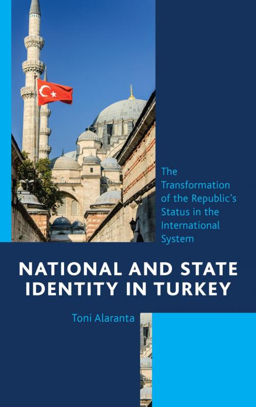 Cover of the book National and State Identity in Turkey by Toni Alaranta, Rowman & Littlefield Publishers