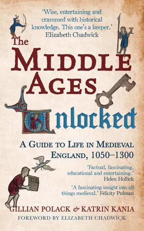 Cover of the book The Middle Ages Unlocked by Gillian Polack, BA, MA, PhD, Dr. Katrin Kania, BA, PhD, Amberley Publishing