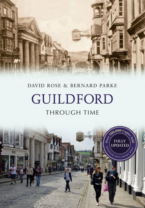 Cover of the book Guildford Through Time Revised Edition by Bernard Parke, David Rose, Amberley Publishing