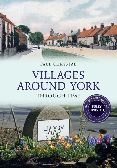 Cover of the book Villages Around York Through Time Revised Edition by Paul Chrystal, Amberley Publishing