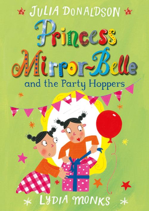 Cover of the book Princess Mirror-Belle and the Party Hoppers by Julia Donaldson, Pan Macmillan