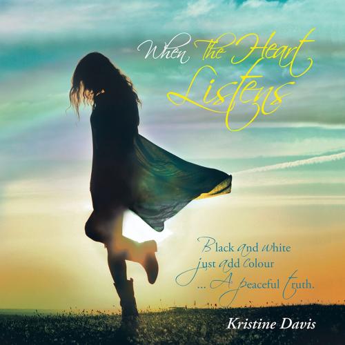 Cover of the book When the Heart Listens by Kristine Davis, Balboa Press AU