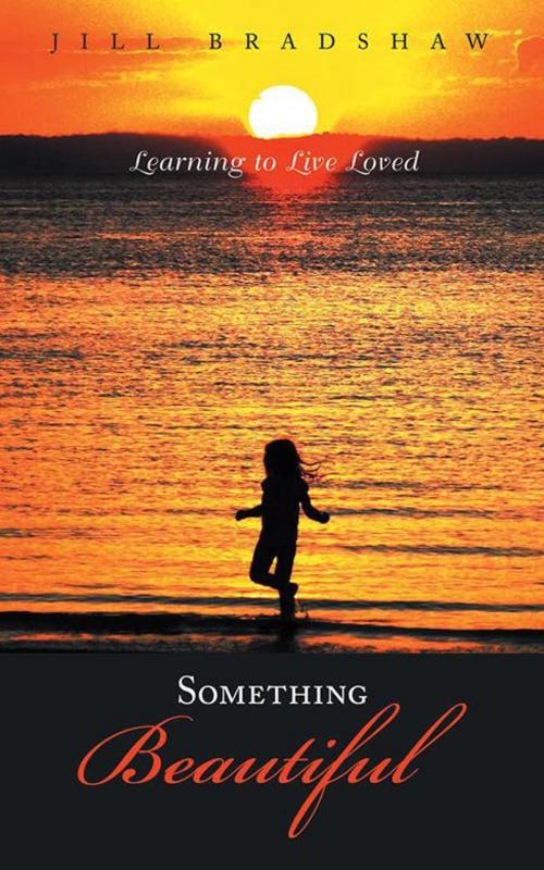 Cover of the book Something Beautiful by Jill Bradshaw, Balboa Press AU