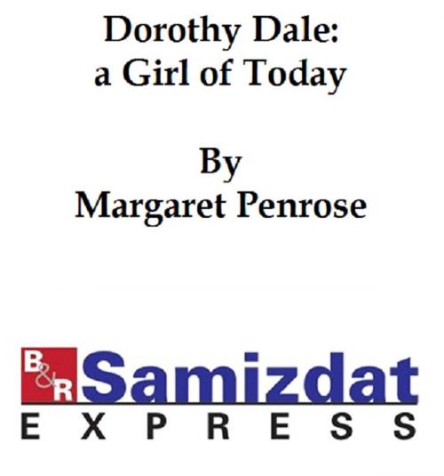 Cover of the book Dorothy Dale, a Girl of Today by Penrose, Margaret, B&R Samizdat Express