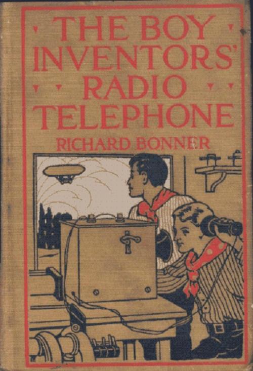 Cover of the book The Boy Inventors' Radio-Telephone by Bonner, Richard, B&R Samizdat Express