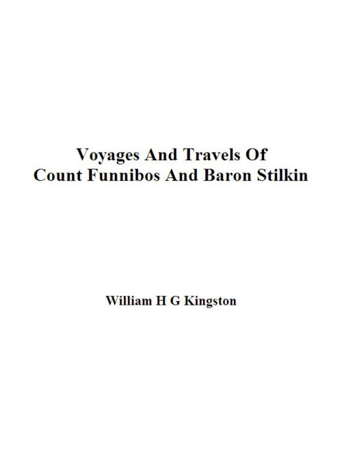 Cover of the book Voyages and Travels of Count Funnibos and Baron Stilkin by Kingston, W.H.G., B&R Samizdat Express