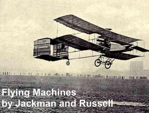 Cover of the book Flying Machines: Construction and Operation by Jackman, W. J., author, B&R Samizdat Express