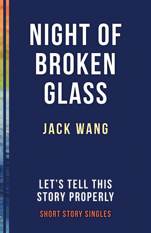 Cover of the book The Night of Broken Glass by Jack Wang, Dundurn