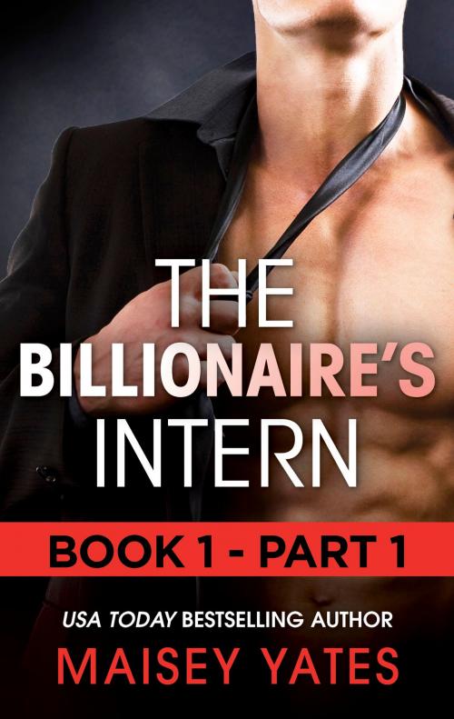 Cover of the book The Billionaire's Intern - Part 1 by Maisey Yates, Harlequin