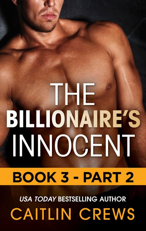 Cover of the book The Billionaire's Innocent - Part 2 by Caitlin Crews, Harlequin
