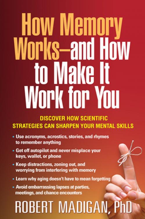 Cover of the book How Memory Works--and How to Make It Work for You by Robert Madigan, PhD, Guilford Publications