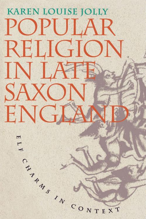 Cover of the book Popular Religion in Late Saxon England by Karen Louise Jolly, The University of North Carolina Press