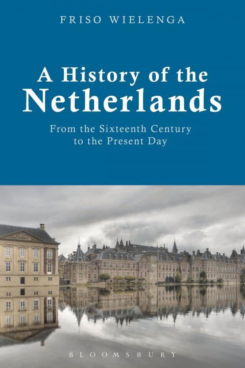 Cover of the book A History of the Netherlands by Friso Wielenga, Bloomsbury Publishing