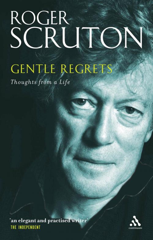 Cover of the book Gentle Regrets by Sir Roger Scruton, Bloomsbury Publishing