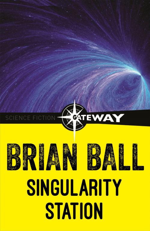 Cover of the book Singularity Station by Brian Ball, Orion Publishing Group