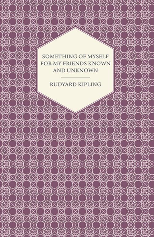 Cover of the book Something of Myself for My Friends Known and Unknown by Rudyard Kipling, Read Books Ltd.