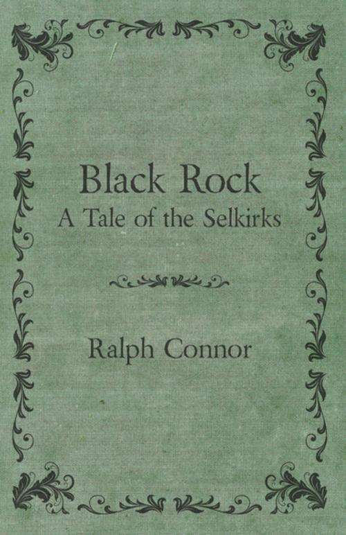 Cover of the book Black Rock - A Tale of the Selkirks by Ralph Connor, Read Books Ltd.
