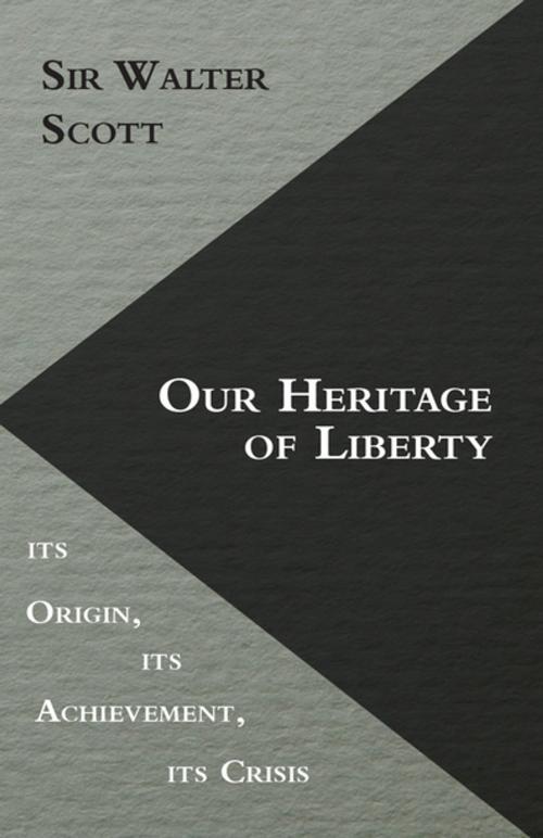 Cover of the book Our Heritage of Liberty - its Origin, its Achievement, its Crisis by Stephen Leacock, Read Books Ltd.