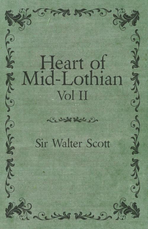Cover of the book Heart of Mid-Lothian - Vol. II. by Sir Walter Scott, Read Books Ltd.