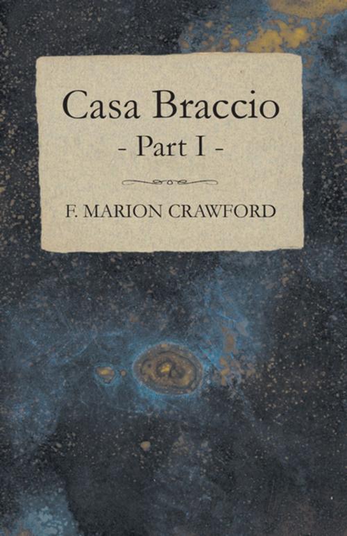 Cover of the book Casa Braccio - Part I by F. Marion Crawford, Read Books Ltd.