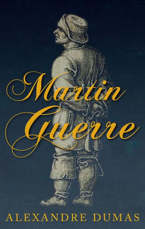 Cover of the book Martin Guerre by Alexandre Dumas, Read Books Ltd.