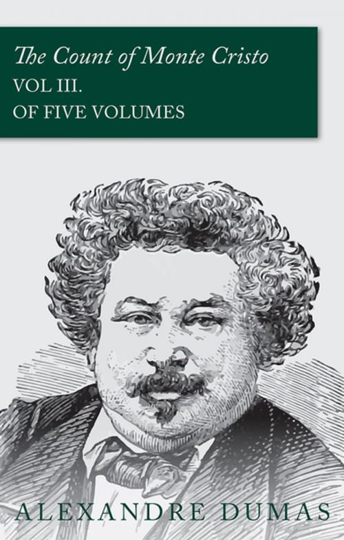 Cover of the book The Count of Monte Cristo - Vol III. (In Five Volumes) by Alexandre Dumas, Read Books Ltd.