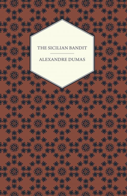 Cover of the book The Sicilian Bandit by Alexandre Dumas, Read Books Ltd.