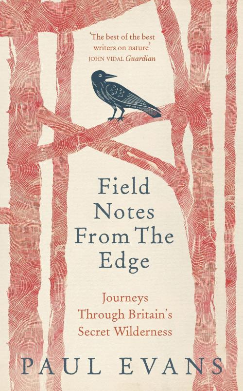 Cover of the book Field Notes from the Edge by Paul Evans, Ebury Publishing
