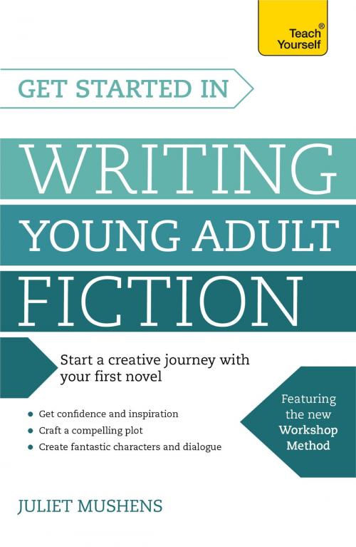 Cover of the book Get Started in Writing Young Adult Fiction by Juliet Mushens, John Murray Press